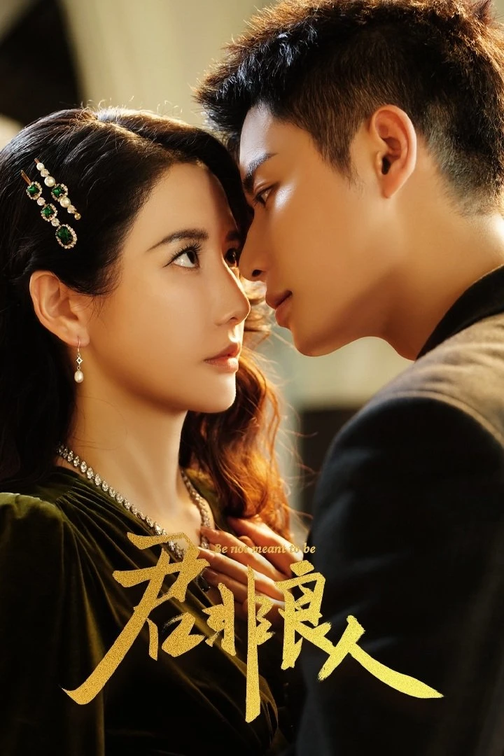 Phim Chàng Không Phải Người Tốt (Quân Phi Lương Nhân) - Be Not Meant To Be (2025)