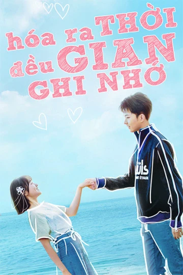Phim Hóa Ra Thời Gian Đều Ghi Nhớ - Always Have Always Will (2020)