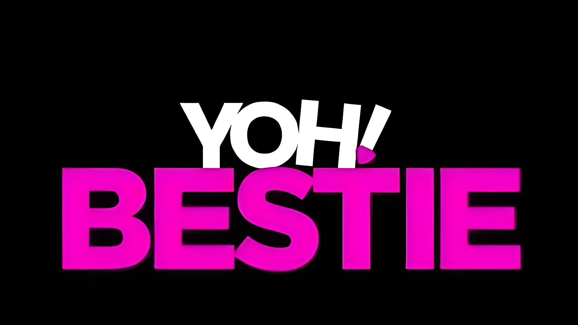 Phim Ô! Bạn Thân - Yoh! Bestie (2026)